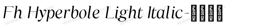 Fh Hyperbole Light Italic字体转换